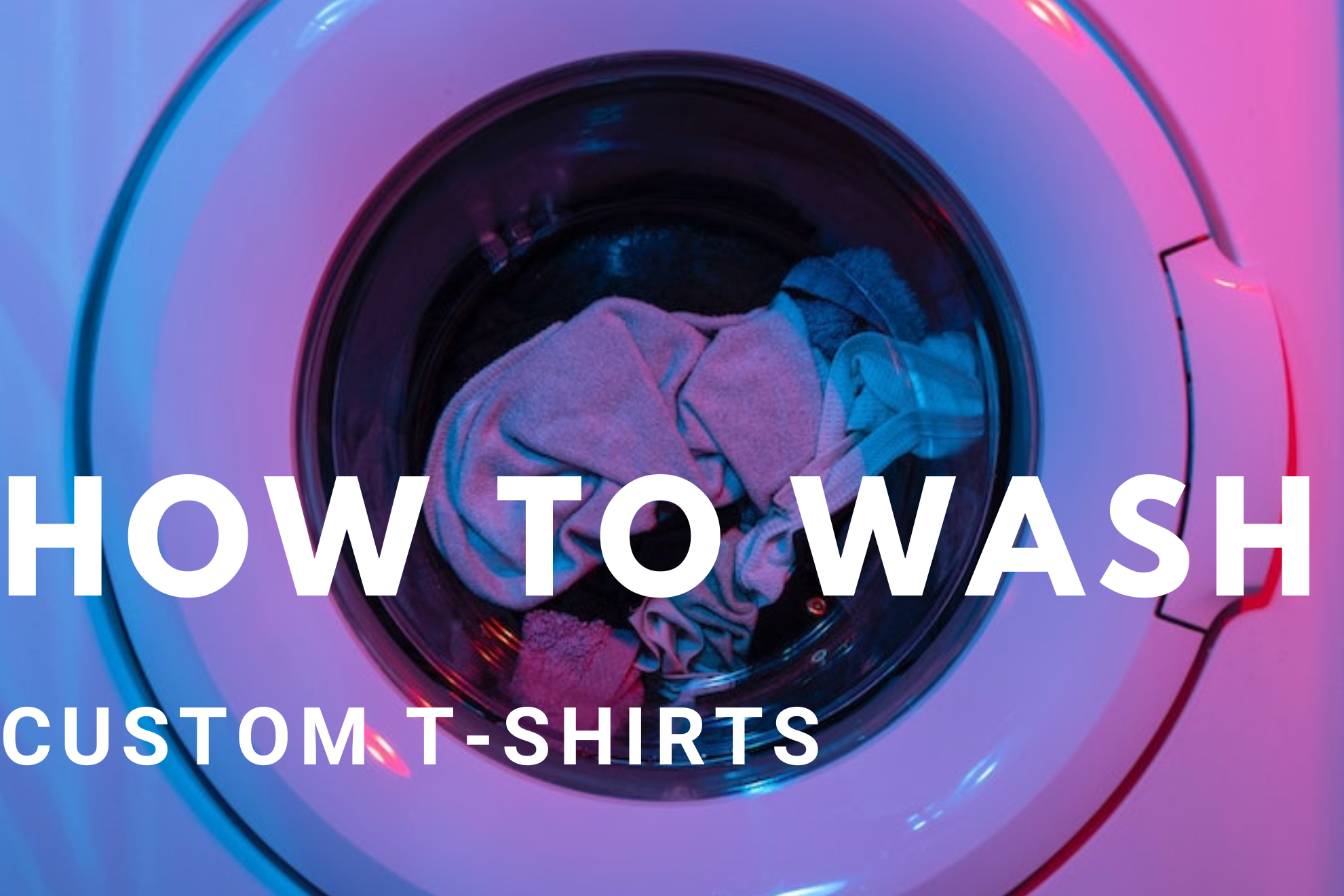 How to Wash Customised T-shirts